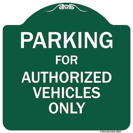 Signmission Parking For Authorized Vehicles Heavy-Gauge Aluminum Architectural Sign, 18" x 18", GW-1818-9802 A-DES-GW-1818-9802